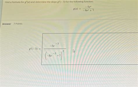 Solved Find a formula for g′(x) and determine the slope | Chegg.com