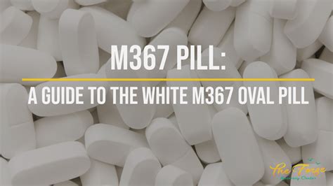 M366 White Pill and M367 White Oval Pill: Dangers of Addiction