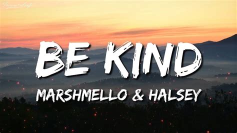 Marshmello & Halsey - Be Kind (Lyrics) in 2020 | Lyrics, Halsey, Kindness