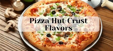 Pizza Hut Crust Flavors - Pizzahutswag