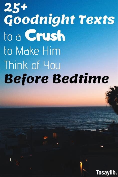 Goodnight Texts to a Crush to Make Him Think of You Before Bedtime Having a crush can be more ...