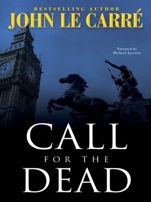 Call for the Dead by John Le Carre · OverDrive: Free ebooks, audiobooks & movies from your library.