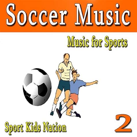 Music for Sports Soccer Music, Vol. 2 (Instrumental) by Sport Kid Nation on Amazon Music ...