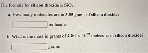 Solved The formula for silicon dioxide is SiO2. a. How many | Chegg.com