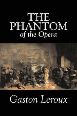 Buy The Phantom of the Opera by Gaston Leroux, Fiction, Classics by Gaston LeRoux With Free ...