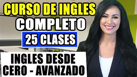 Curso de ingles desde el inicio COMPLETO Y GRATIS para PRINCIPIANTES hasta AVANZADO - YouTube