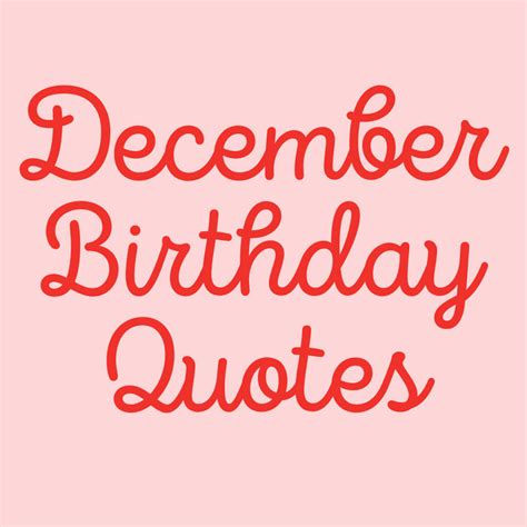 37 December Birthday Quotes + Happy Wishes - Darling Quote