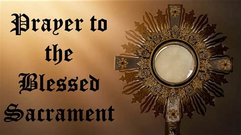 Prayer to the Blessed Sacrament - YouTube