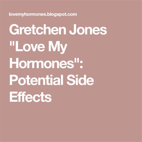 Gretchen Jones "Love My Hormones": Potential Side Effects | Bioidentical hormones, Side effects ...