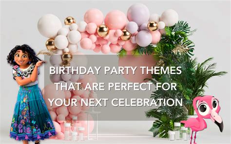 5 Birthday Party Themes Your Kid Will Love