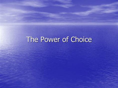 PPT - The Power of Choice PowerPoint Presentation, free download - ID:6850426