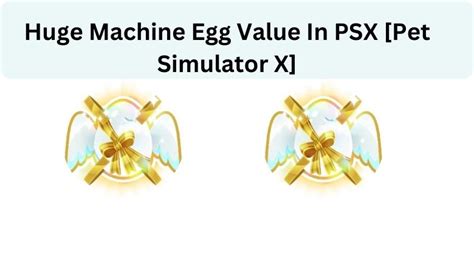 Huge Machine Egg Value - Pet Sim X [UPDATED] - MrGuider