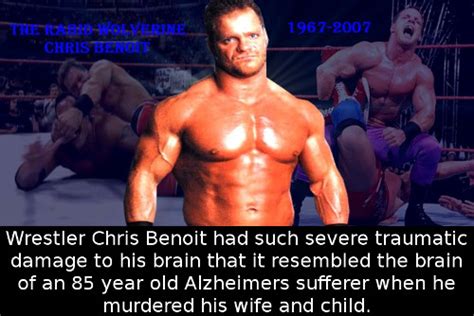 Did you know that Wrestler Chris Benoit had such severe traumatic ...