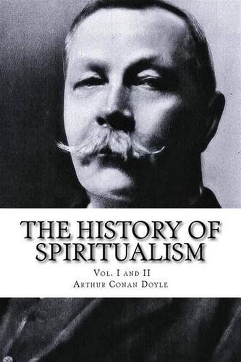 The History of Spiritualism, Vol. I and II by Arthur Conan Doyle (English) Paper 9781517177591 ...