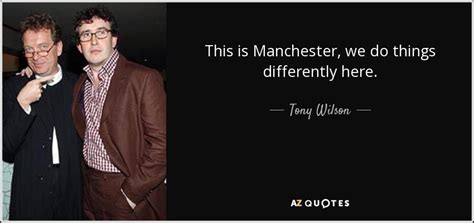 TOP 15 QUOTES BY TONY WILSON | A-Z Quotes