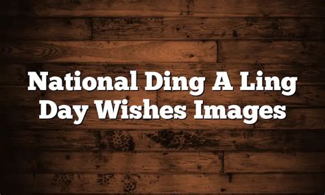 National Ding A Ling Day Wishes Images - QuotesProject.Com