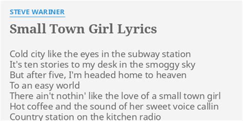 "SMALL TOWN GIRL" LYRICS by STEVE WARINER: Cold city like the...