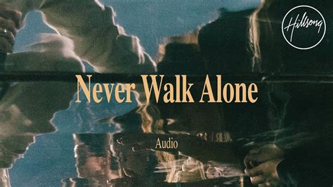 Never Walk Alone (Audio) - Hillsong Worship - YouTube