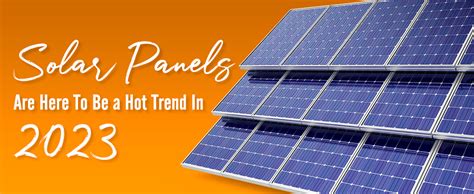 Solar Panels Are Here To Be a Hot Trend In 2023 - Maxpower