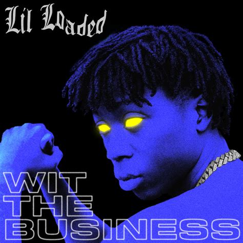 Wit The Business - song and lyrics by Lil Loaded | Spotify