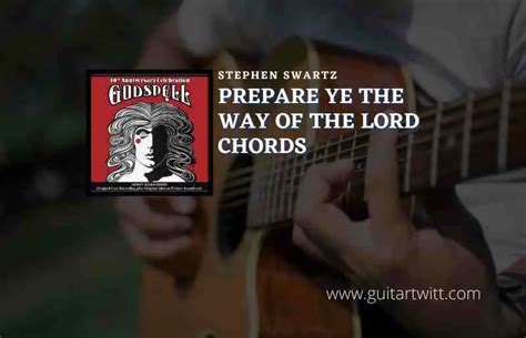 Prepare Ye The Way Of The Lord Chords By Stephen Swartz | Godspell - Guitartwitt