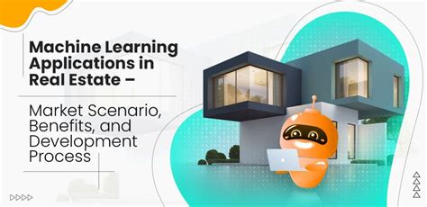 Machine Learning Applications in Real Estate – Market Scenario, Benefits, and Development ...