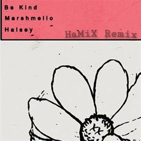 Stream Marshmello & Halsey - Be Kind (HaMiX Remix) by HaMiX | Listen online for free on SoundCloud