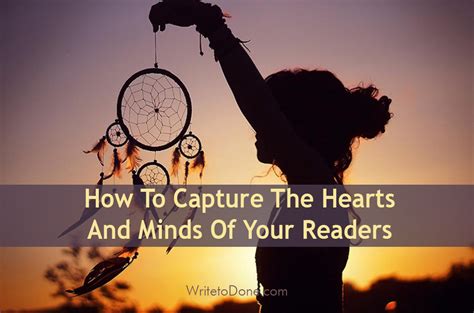 How To Capture The Hearts And Minds Of Your Readers | WTD