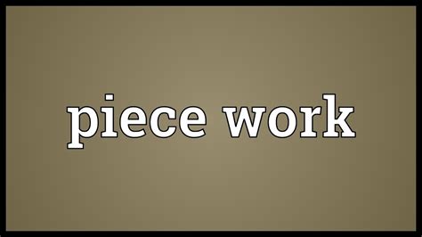 Piece work Meaning - YouTube