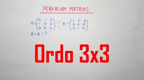 Contoh Soal Perkalian Matriks Ordo 3X3