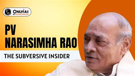 PV Narasimha Rao, The Subversive Insider - PWOnlyIAS