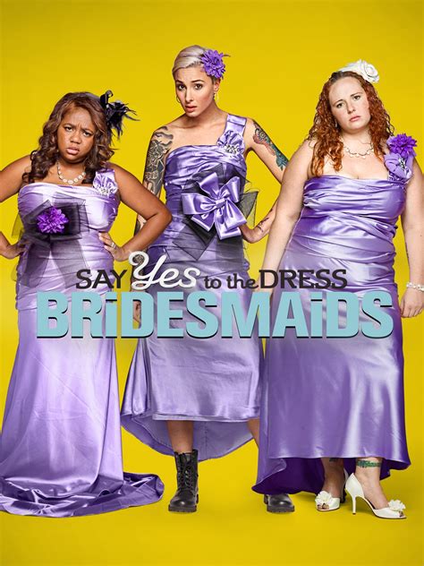 Say Yes to the Dress: Bridesmaids - Rotten Tomatoes