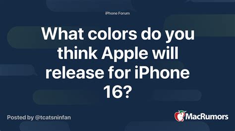 What colors do you think Apple will release for iPhone 16? | MacRumors ...