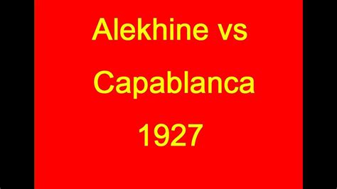 Alexander Alekhine vs Jose Raul Capablanca - 1927 - YouTube