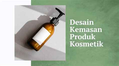 Tips Desain Kemasan Produk Kosmetik yang Bagus, Intip Yuk!