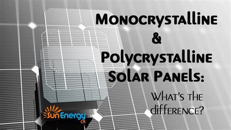 Monocrystalline & Polycrystalline Solar Panels - What's The Difference?