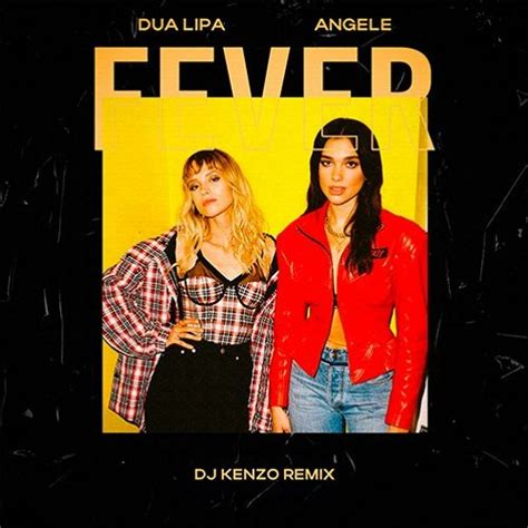 Stream Dua Lipa, Angèle - Fever (Dj Kenzo Remix) by DJ KENZO OFFICIEL ...