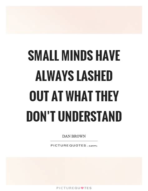 Small Minds Quotes & Sayings | Small Minds Picture Quotes