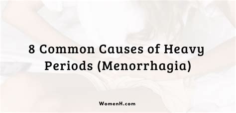 8 Common Causes of Heavy Periods (Menorrhagia) - WomenH.com