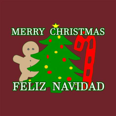 Merry Christmas and Feliz Navidad - Merry Christmas And Feliz Navidad - T-Shirt | TeePublic