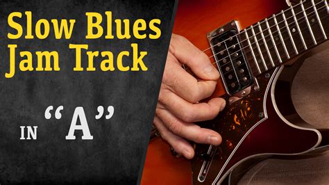 Slow Blues Jam Track in “A” • Play Guitar!