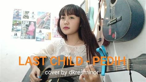 Last Child - Pedih (Akustik) | Cover by DkresMinor - YouTube