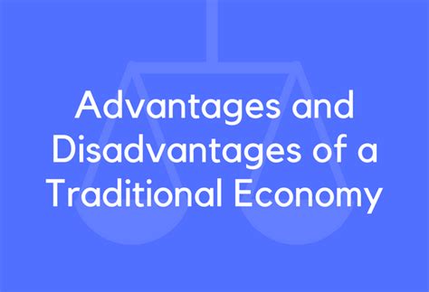 19 Advantages and Disadvantages of a Traditional Economy ...