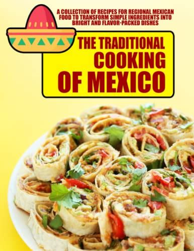 The Traditional Cooking of Mexico: A collection of recipes for regional ...