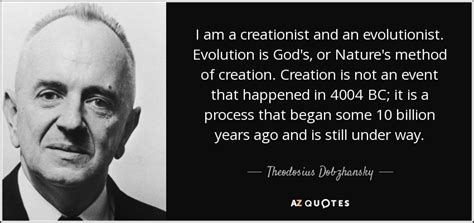 Theodosius Dobzhansky quote: I am a creationist and an evolutionist ...