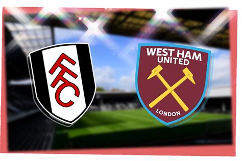 Fulham vs West Ham: Prediction, kick-off time, team news, TV, live ...