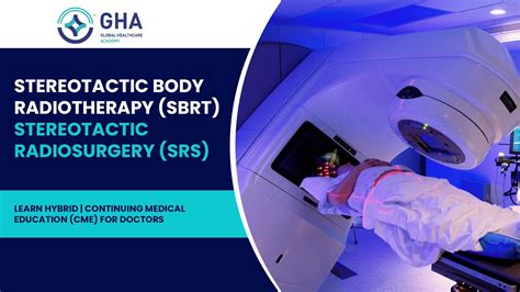 Stereotactic Body Radiotherapy (SBRT) Stereotactic Radiosurgery (SRS) (Online)