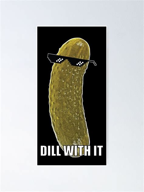 "The Funny Pickle - Dill With It meme - Tug Pickle" Poster for Sale by CaroFerraro | Redbubble