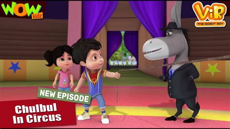 Vir The Robot Boy New Episodes | Chulbul In Circus | Hindi Cartoon ...