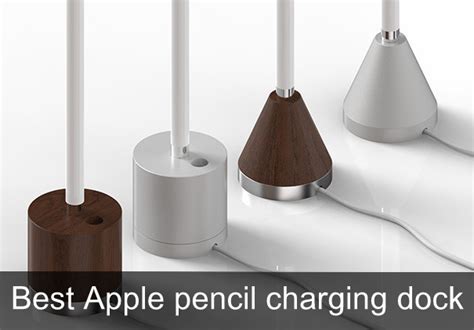 Best Apple Pencil 2, 1 Charging Dock in 2022: Secure Pen with this Station